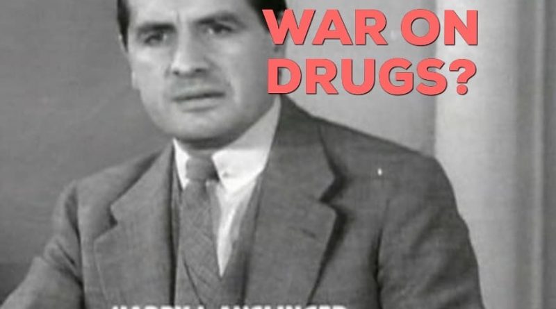 who started the war on drugs - harry j. anslinger