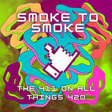 smoke to smoke podcast the 411 on all things 420